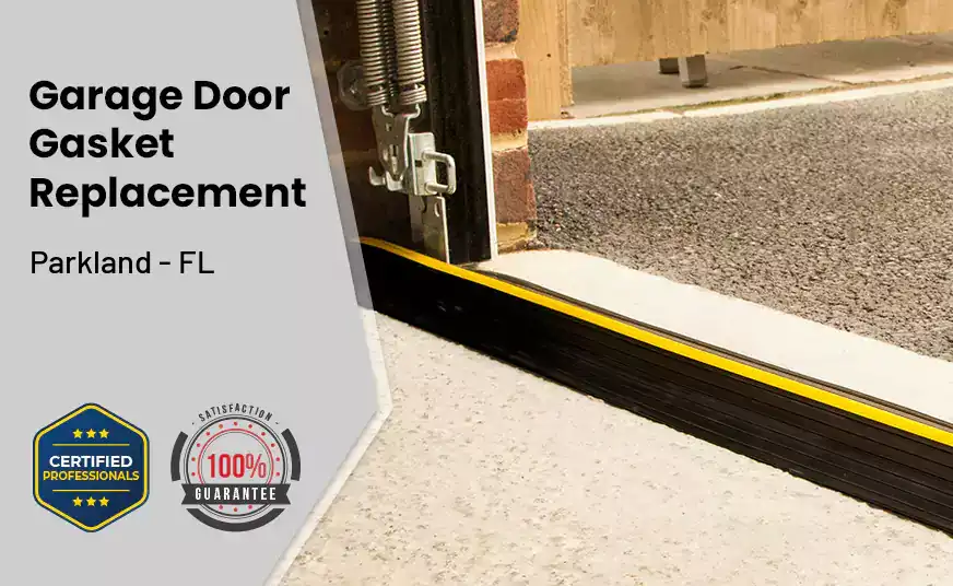 Garage Door Gasket Replacement&nbsp; Parkland - FL 